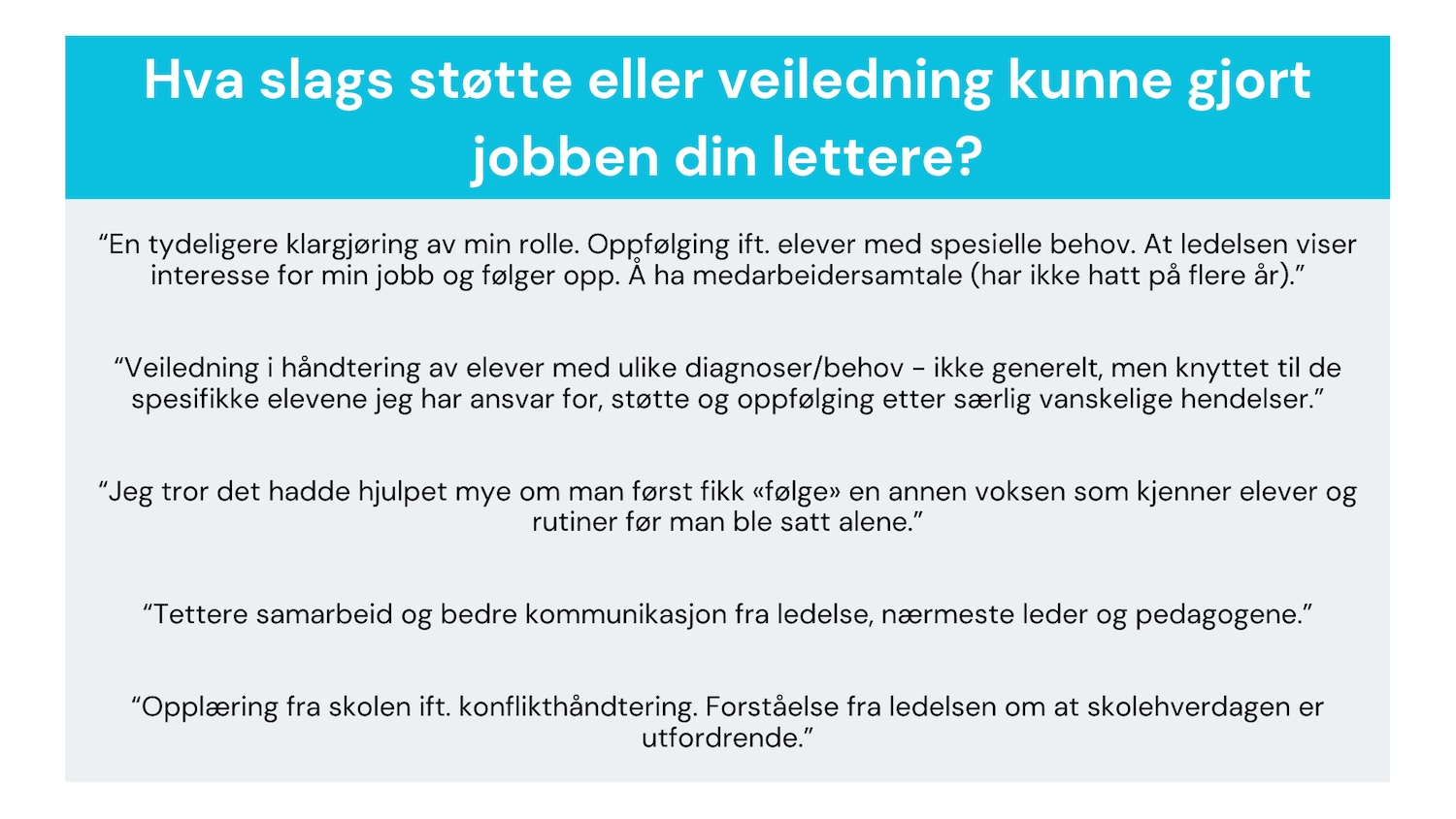 "Hva slags støtte eller veiledning kunne gjort jobben din lettere?"